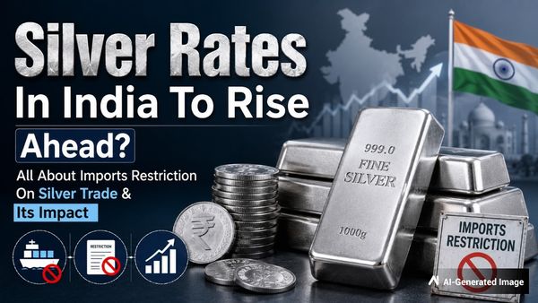 Silver Rates In India To Rise Ahead? All About Imports Restriction On Silver Trade & Its Impact