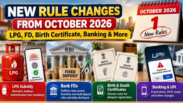 New Rule Changes From October 2026: LPG, FD, Birth Certificate, Banking and Other Rules