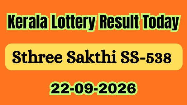 Sthree Sakthi SS-538 LIVE Results (September 22, 2026); Kerala Lottery Result Today OUT