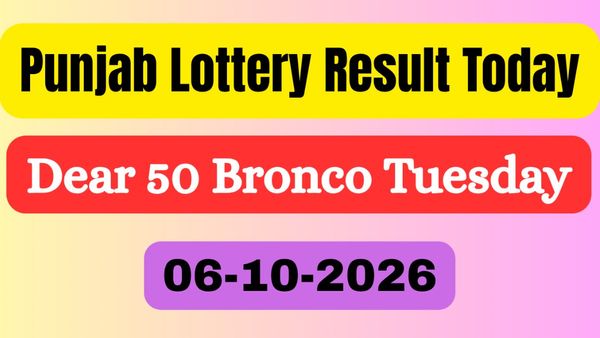 Punjab State Lottery Result Today LIVE, 6 October 2026: Dear 50 Bronco Tuesday Winner & First Prize