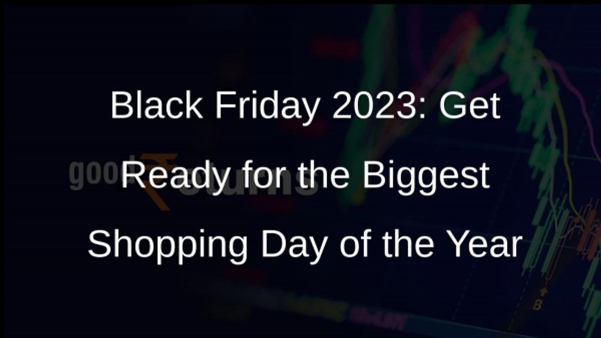 Black Friday 2023: Get Ready for the Biggest Shopping Day of the Year