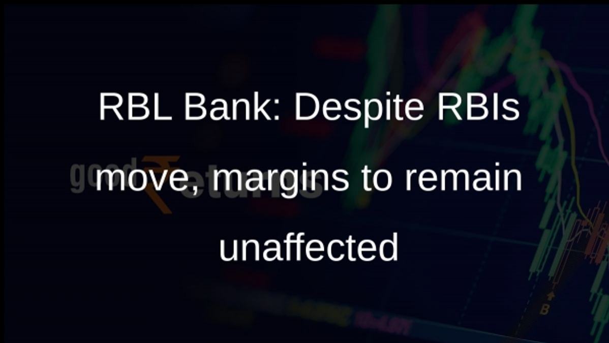 RBL Bank: Despite RBIs move, margins to remain unaffected