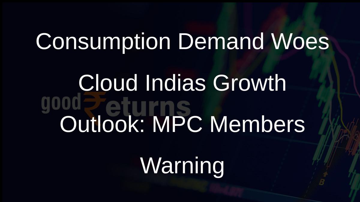 Consumption Demand Woes Cloud Indias Growth Outlook: MPC Members Warning