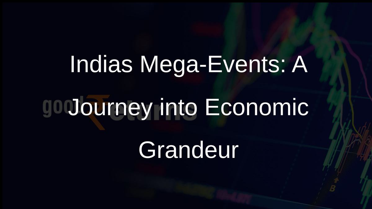 Indias Mega-Events: A Journey into Economic Grandeur