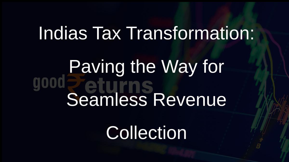 Indias Tax Transformation: Paving the Way for Seamless Revenue Collection