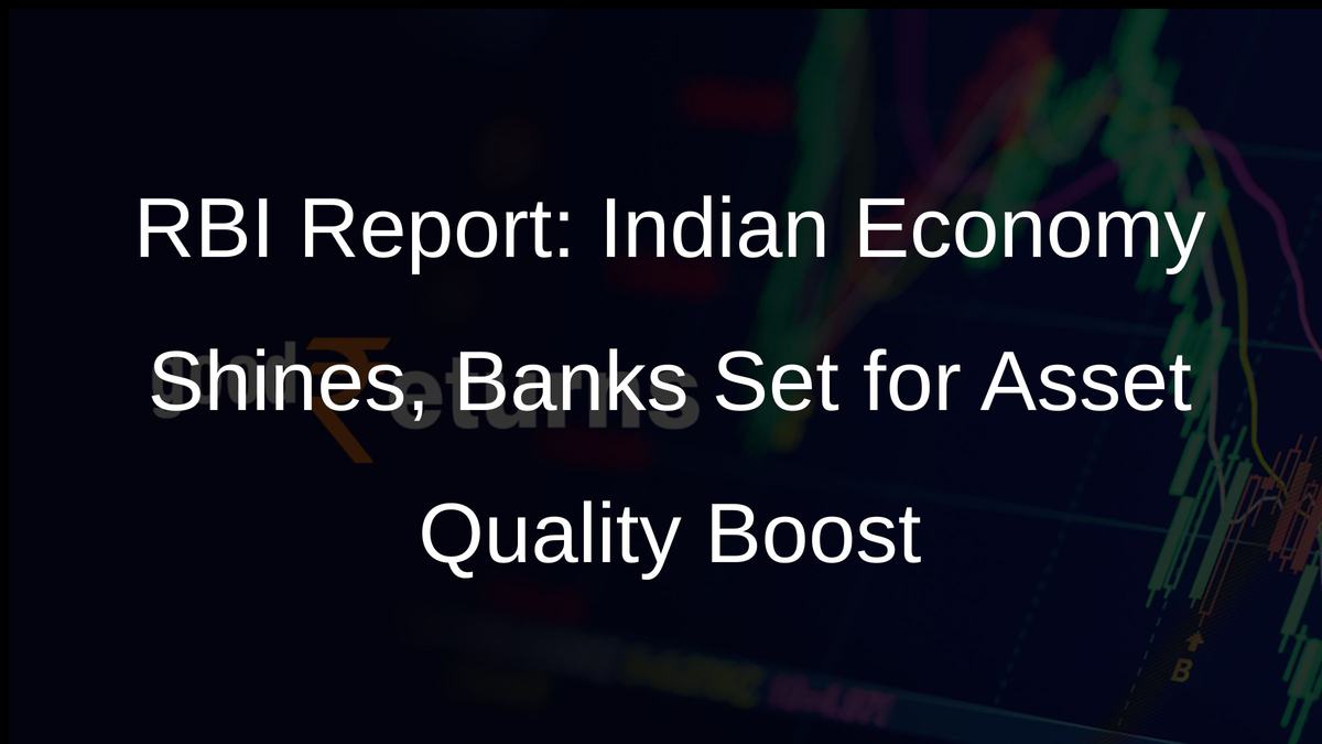 RBI Report: Indian Economy Shines, Banks Set for Asset Quality Boost