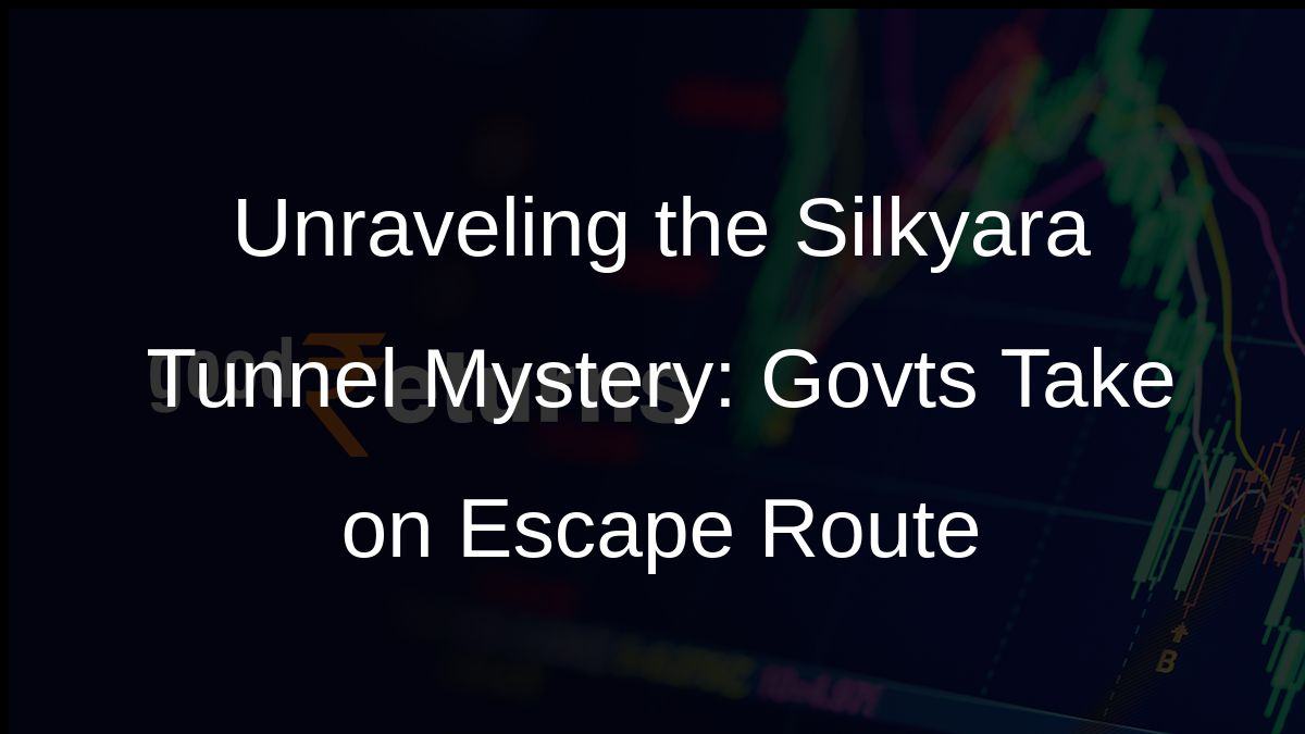 Unraveling the Silkyara Tunnel Mystery: Govts Take on Escape Route