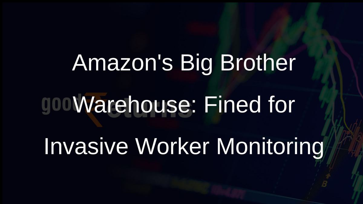 Amazons Big Brother Warehouse: Fined for Invasive Worker Monitoring