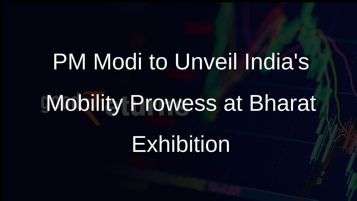 PM Modi to Unveil Indias Mobility Prowess at Bharat Exhibition