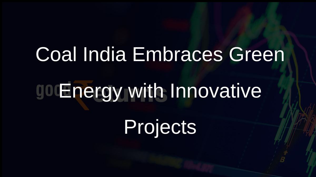 Coal India Embraces Green Energy with Innovative Projects