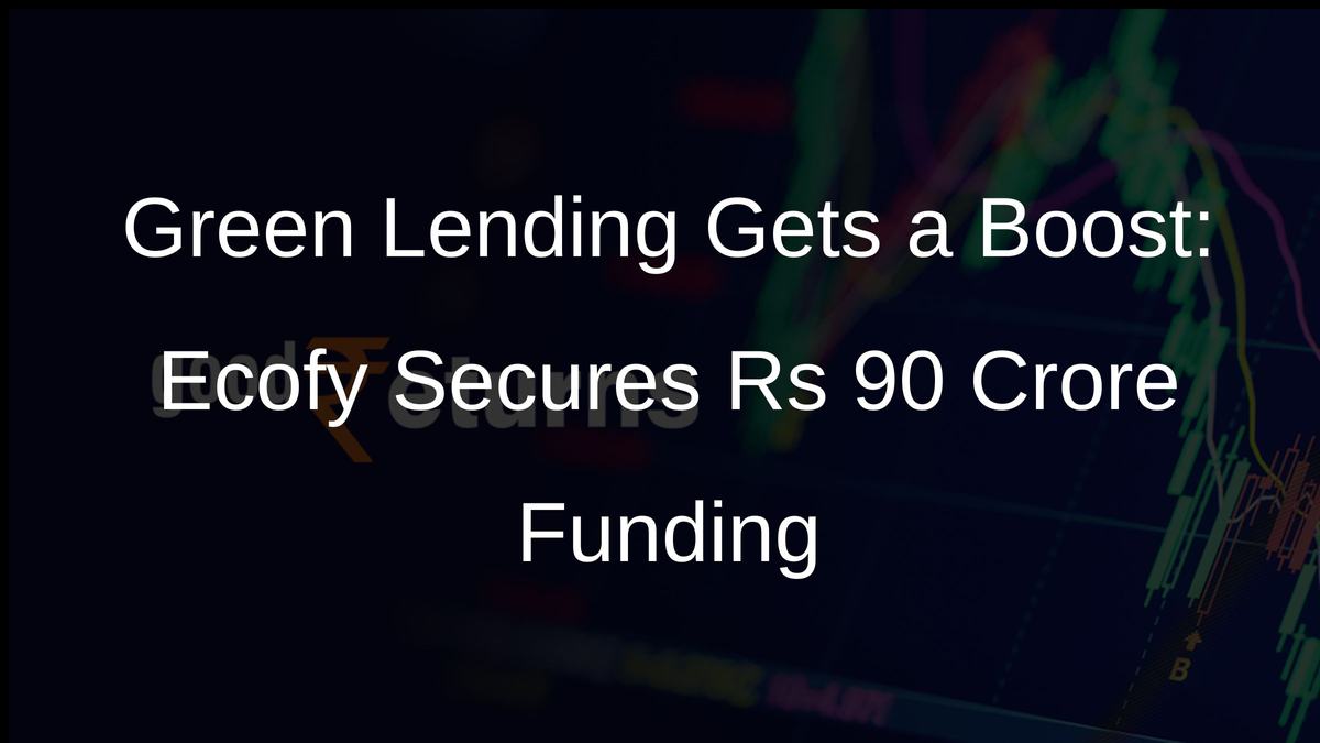 Green Lending Gets a Boost: Ecofy Secures Rs 90 Crore Funding