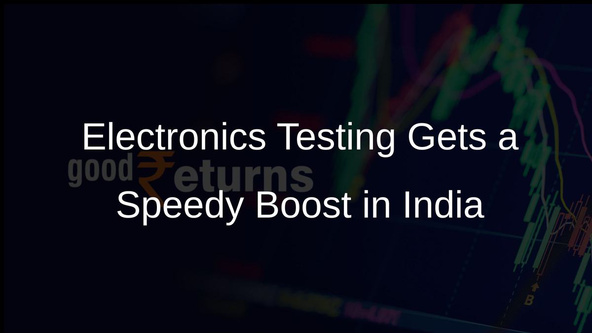 Electronics Testing Gets a Speedy Boost in India