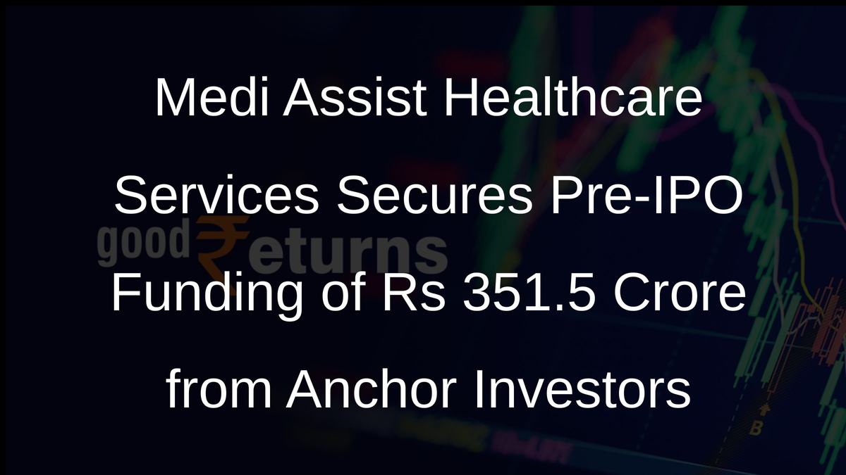 Medi Assist Healthcare Services Secures Pre-IPO Funding of Rs 351.5 Crore from Anchor Investors