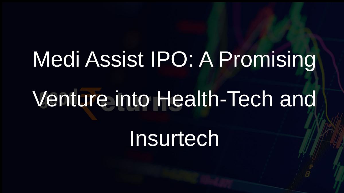 Medi Assist IPO: A Promising Venture into Health-Tech and Insurtech