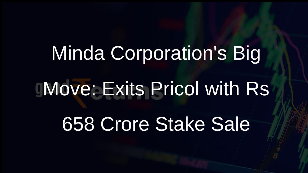 Minda Corporations Big Move: Exits Pricol with Rs 658 Crore Stake Sale