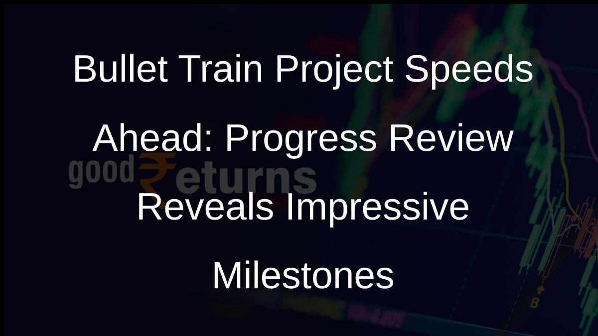 Bullet Train Project Speeds Ahead: Progress Review Reveals Impressive Milestones