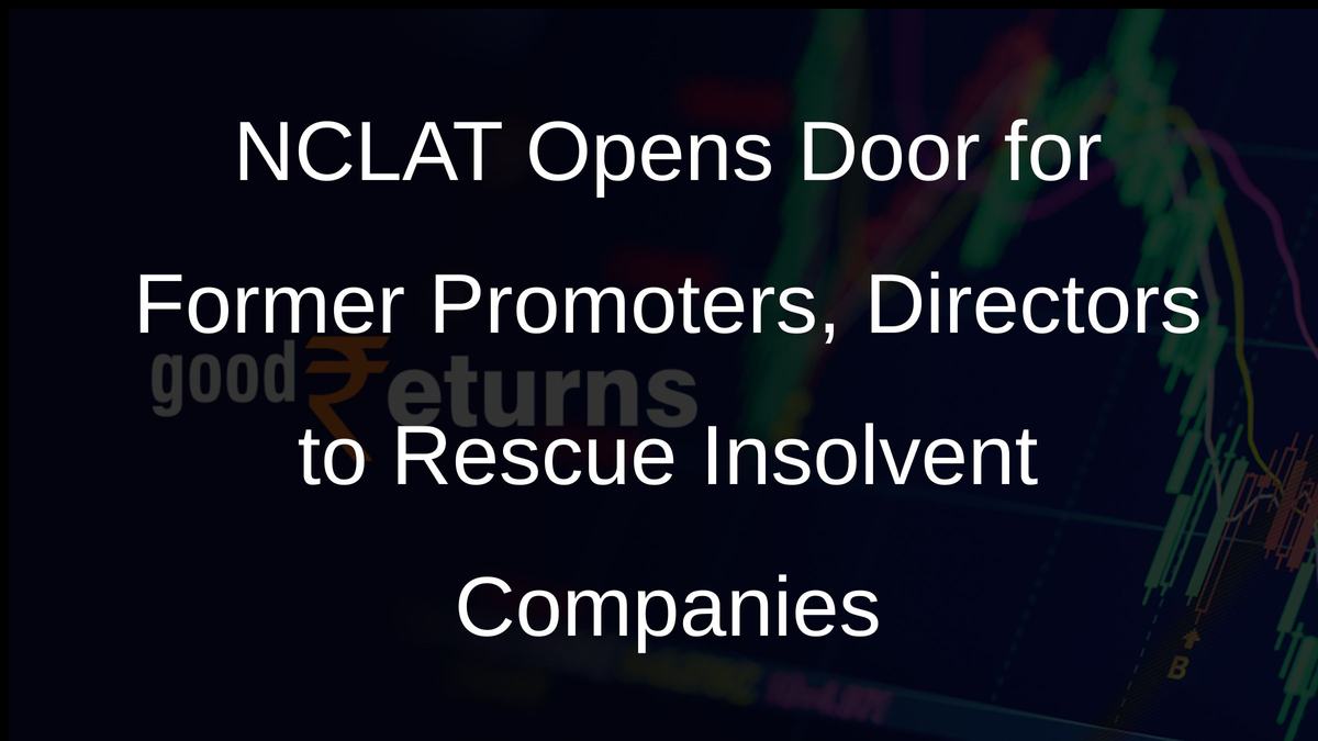 NCLAT Opens Door for Former Promoters, Directors to Rescue Insolvent Companies