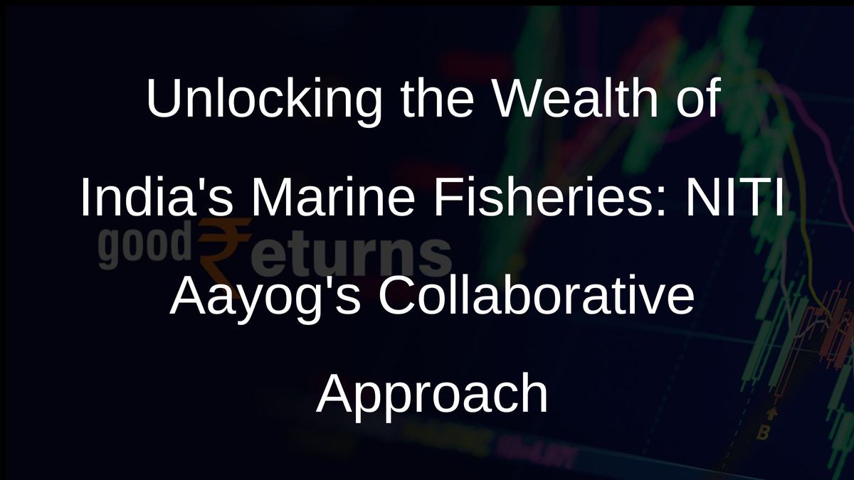 Unlocking the Wealth of Indias Marine Fisheries: NITI Aayogs Collaborative Approach
