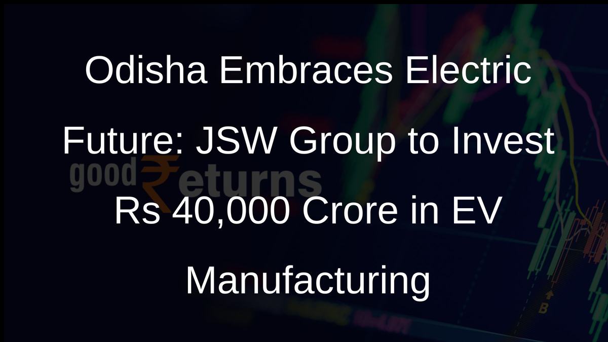 Odisha Embraces Electric Future: JSW Group to Invest Rs 40,000 Crore in EV Manufacturing