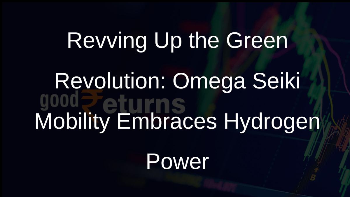 Revving Up the Green Revolution: Omega Seiki Mobility Embraces Hydrogen Power
