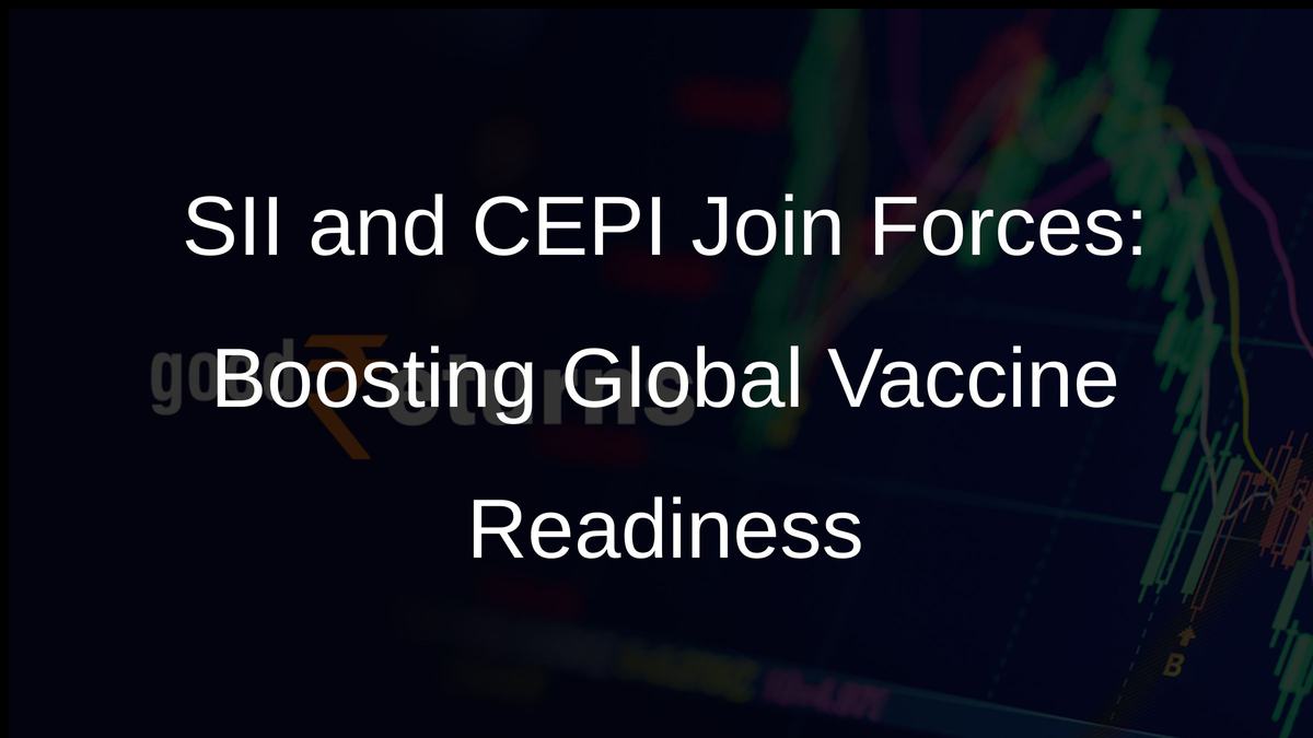 SII and CEPI Join Forces: Boosting Global Vaccine Readiness