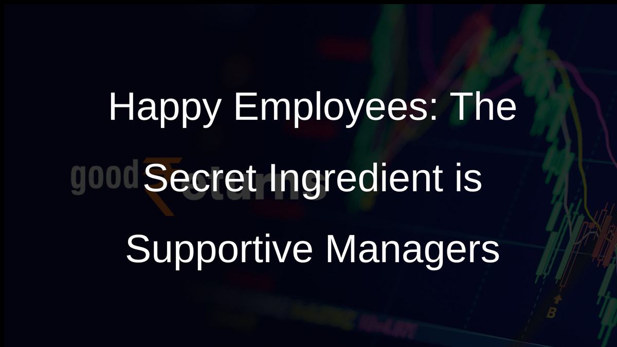 Happy Employees: The Secret Ingredient is Supportive Managers