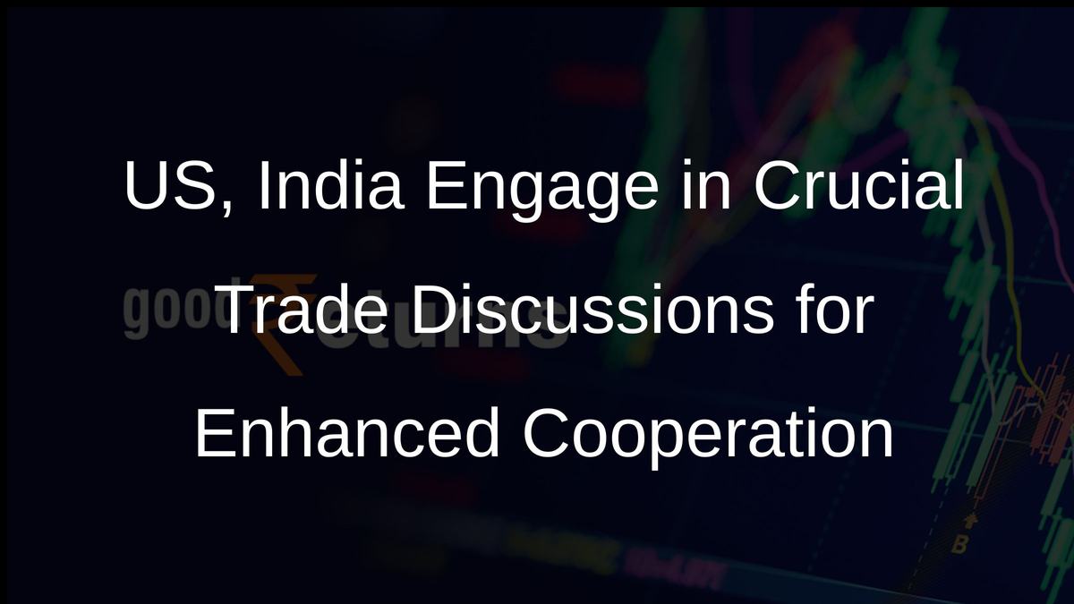 US, India Engage in Crucial Trade Discussions for Enhanced Cooperation