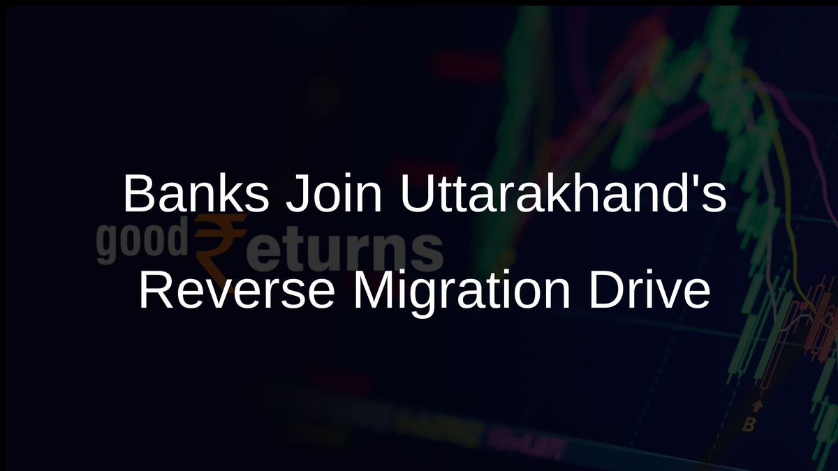 Banks Join Uttarakhands Reverse Migration Drive