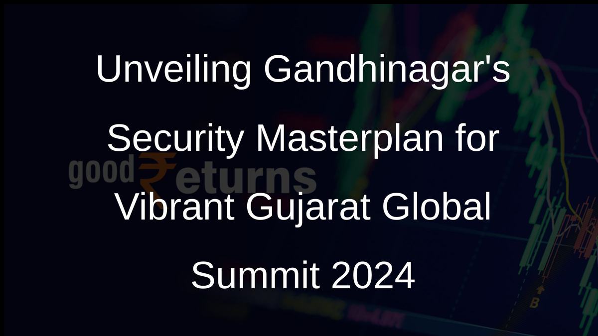 Unveiling Gandhinagars Security Masterplan for Vibrant Gujarat Global Summit 2024