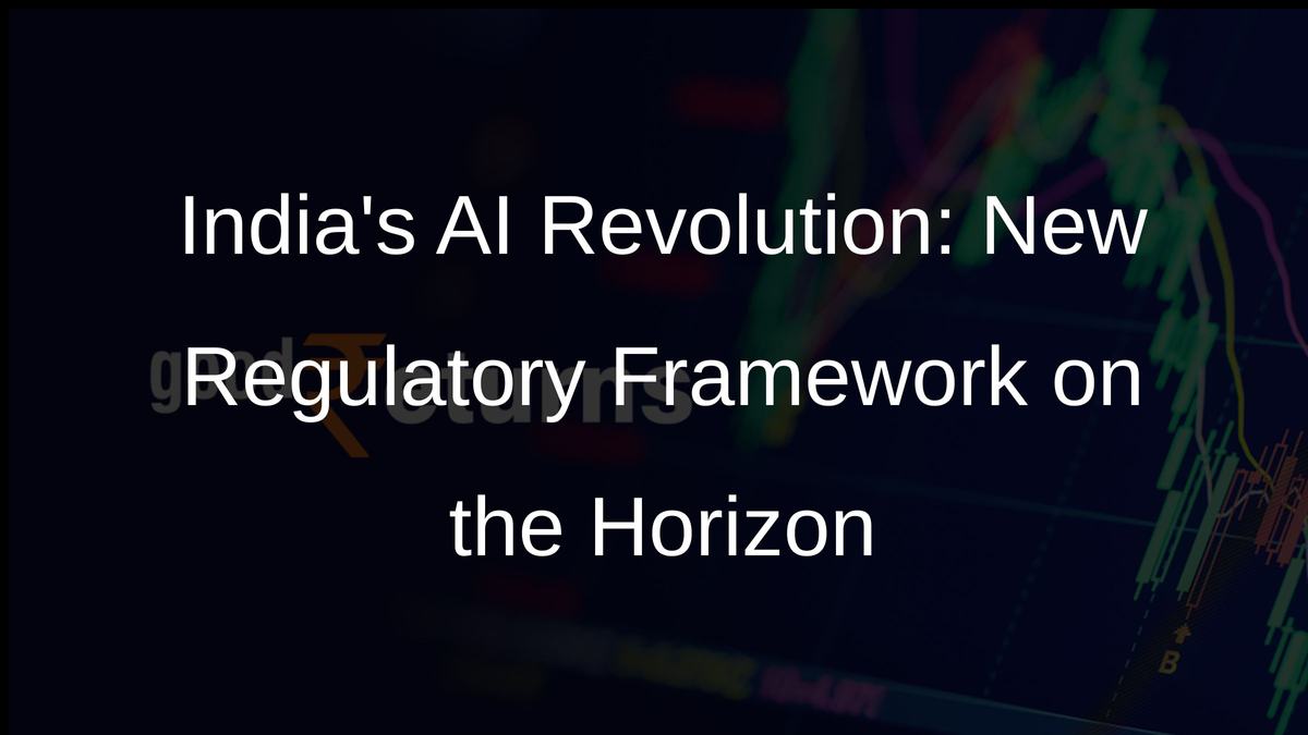 Indias AI Revolution: New Regulatory Framework on the Horizon