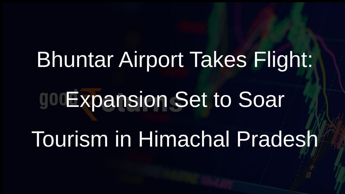 Bhuntar Airport Takes Flight: Expansion Set to Soar Tourism in Himachal Pradesh
