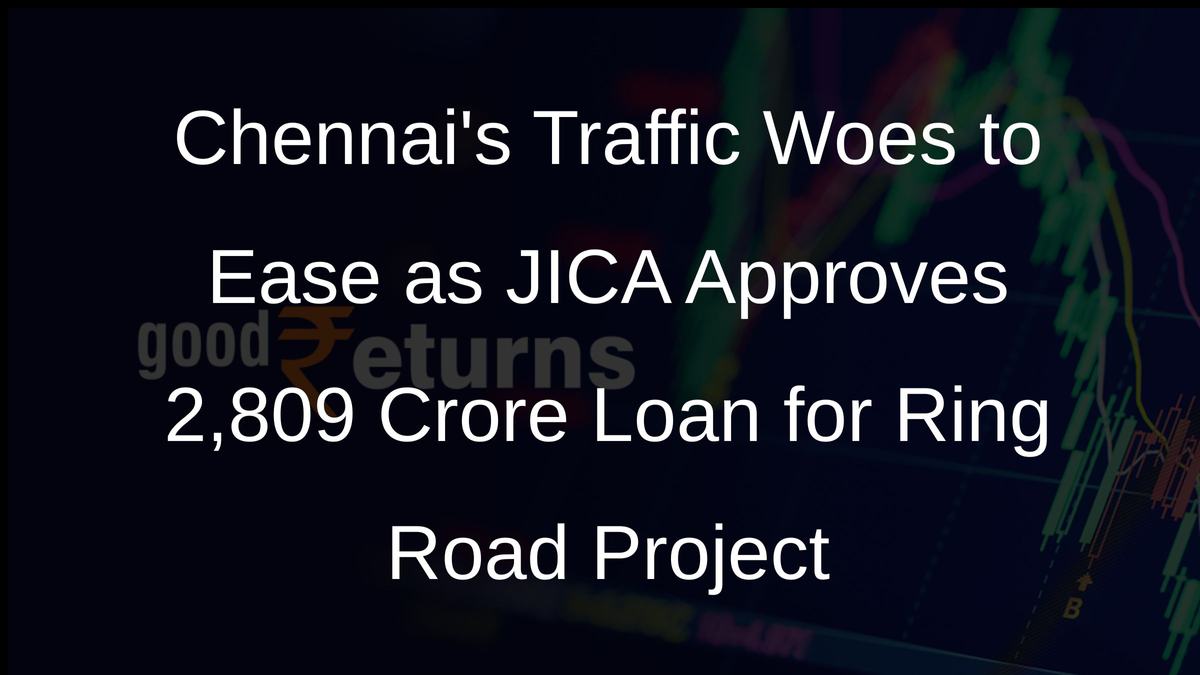Chennais Traffic Woes to Ease as JICA Approves 2,809 Crore Loan for Ring Road Project