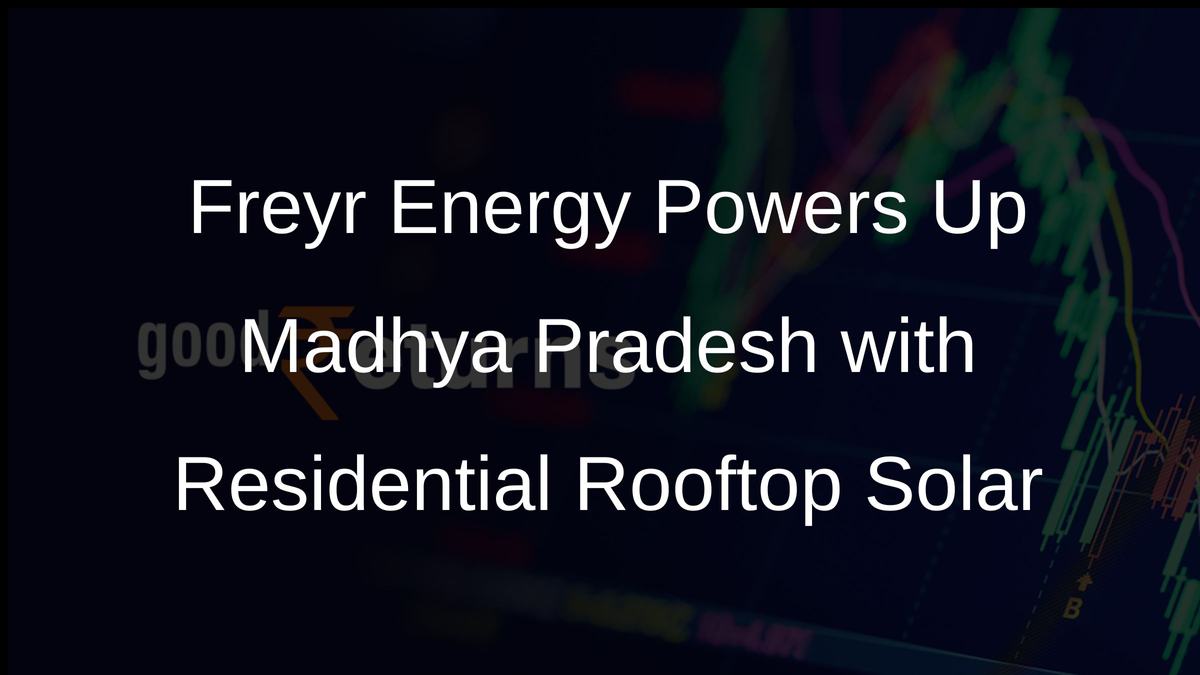 Freyr Energy Powers Up Madhya Pradesh with Residential Rooftop Solar
