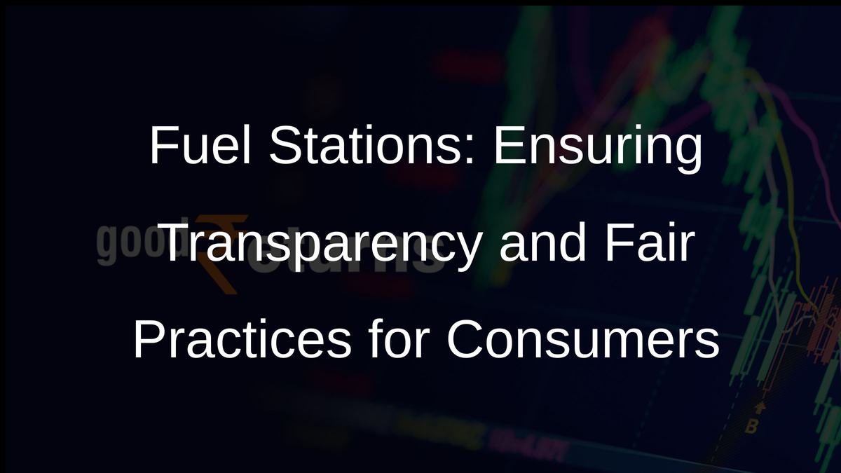 Fuel Stations: Ensuring Transparency and Fair Practices for Consumers