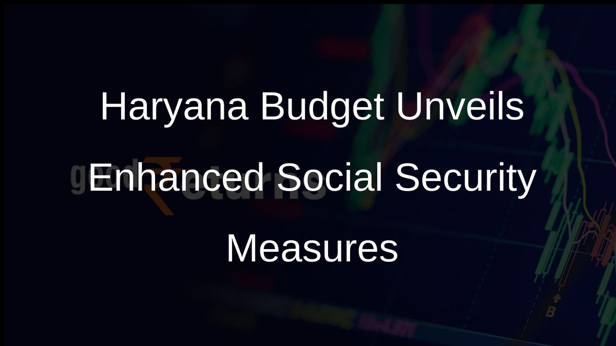 Haryana Budget Unveils Enhanced Social Security Measures