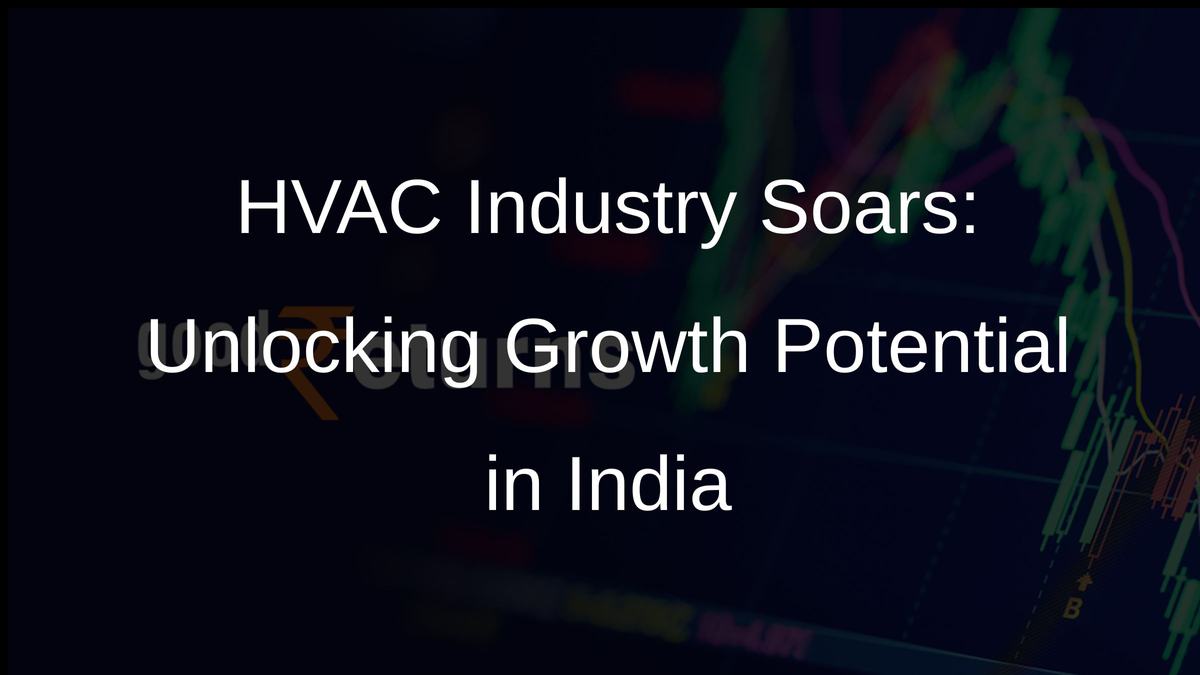 HVAC Industry Soars: Unlocking Growth Potential in India