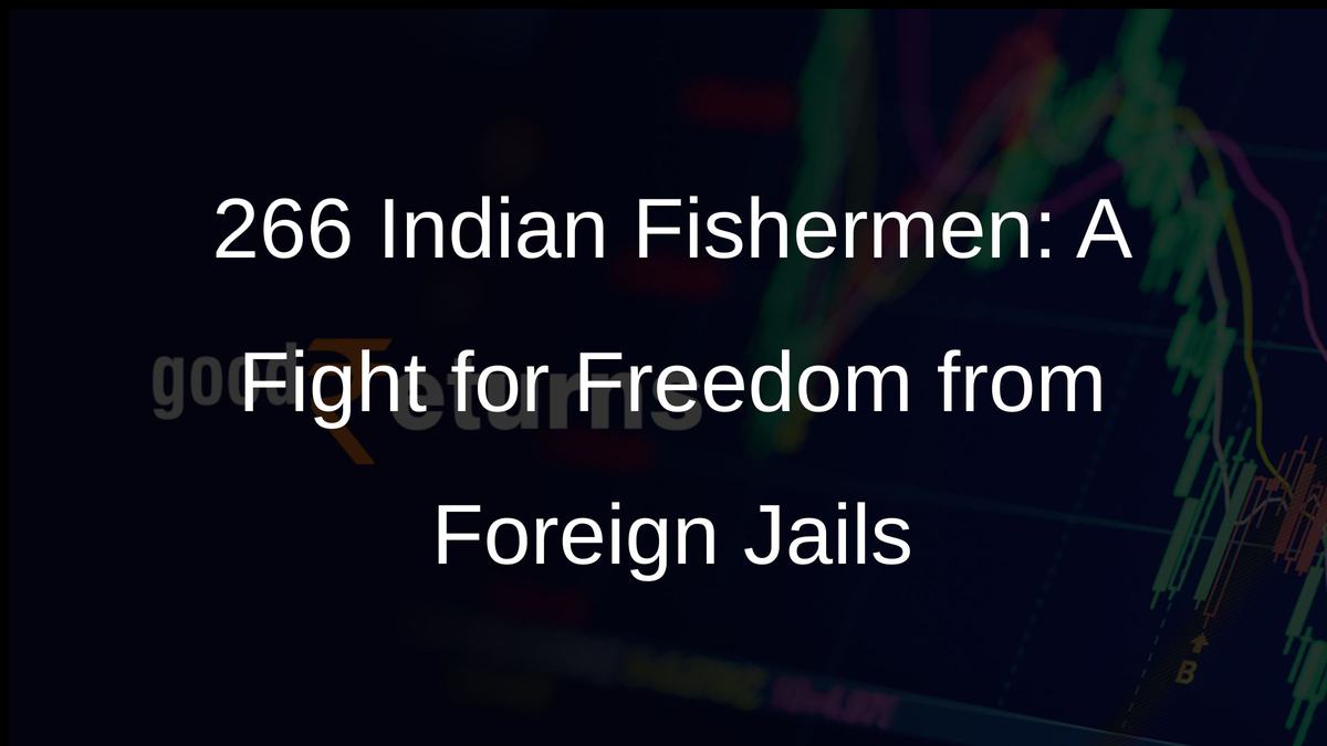 266 Indian Fishermen: A Fight for Freedom from Foreign Jails