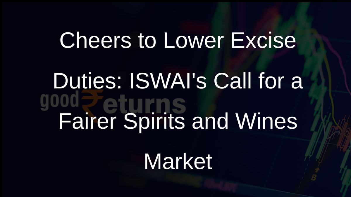 Cheers to Lower Excise Duties: ISWAIs Call for a Fairer Spirits and Wines Market
