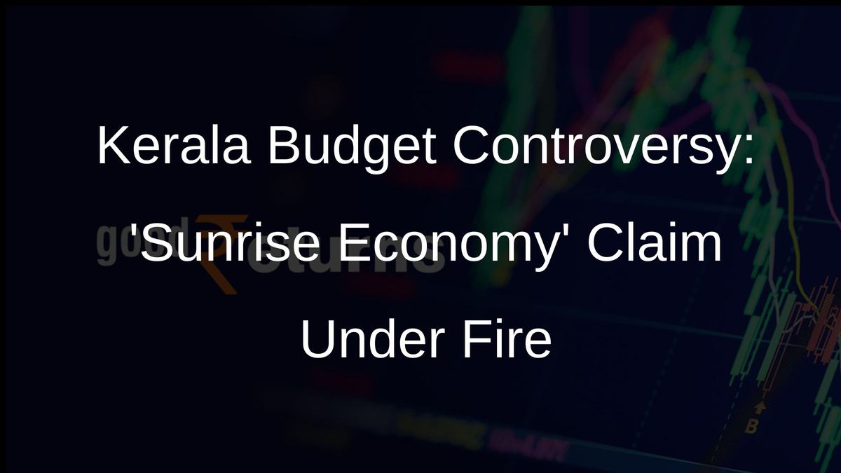 Kerala Budget Controversy: Sunrise Economy Claim Under Fire