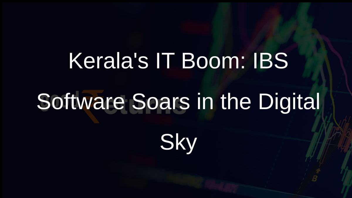 Keralas IT Boom: IBS Software Soars in the Digital Sky