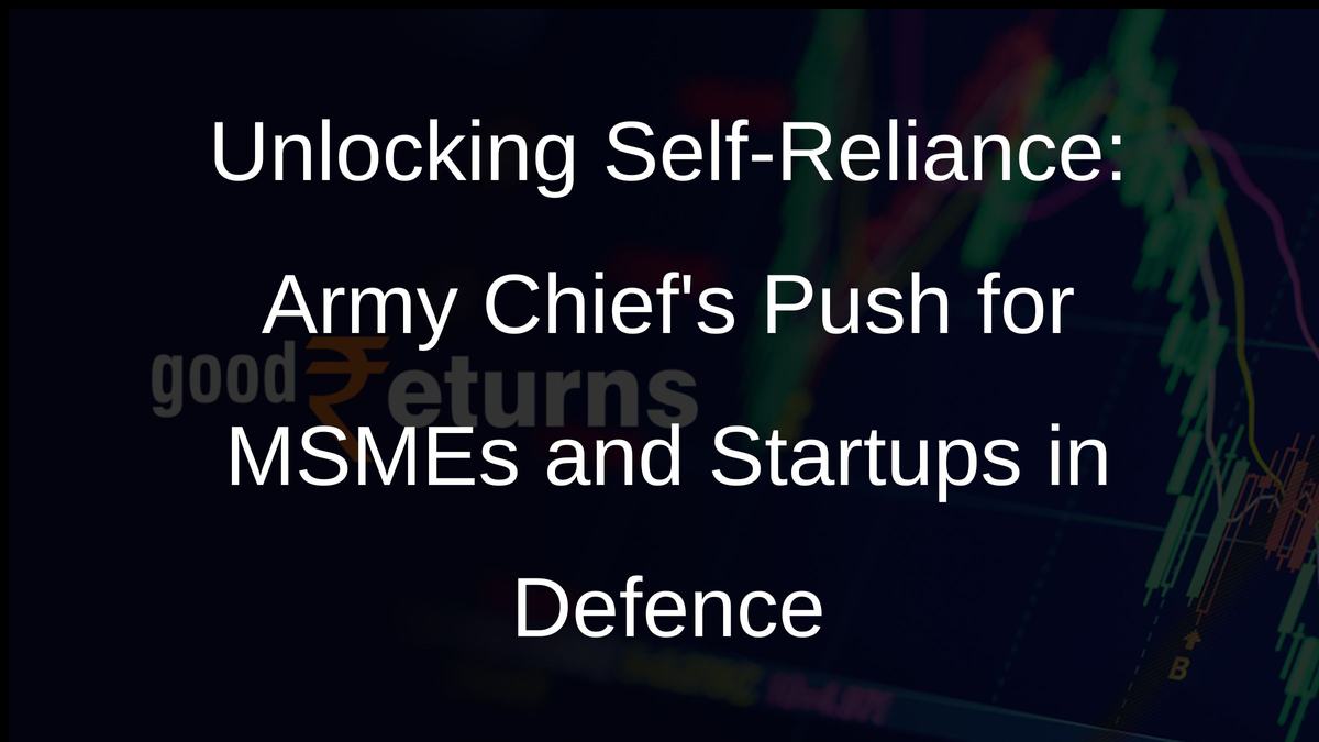 Unlocking Self-Reliance: Army Chiefs Push for MSMEs and Startups in Defence