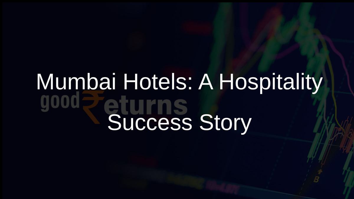 Mumbai Hotels: A Hospitality Success Story