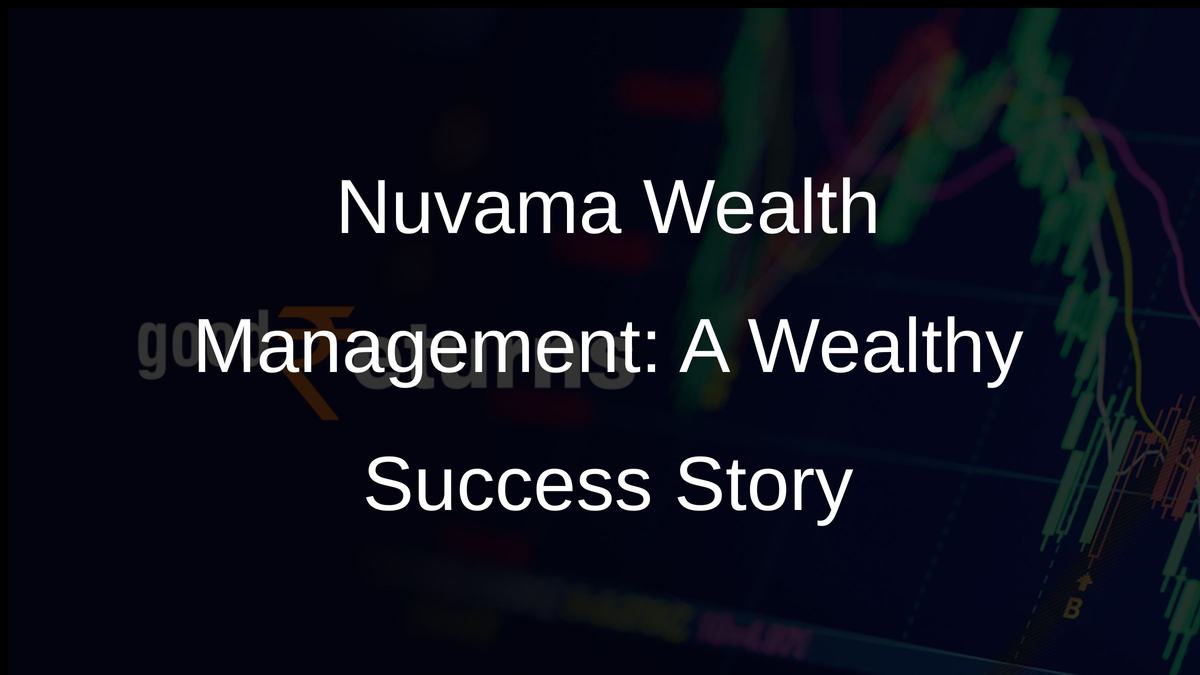 Nuvama Wealth Management: A Wealthy Success Story
