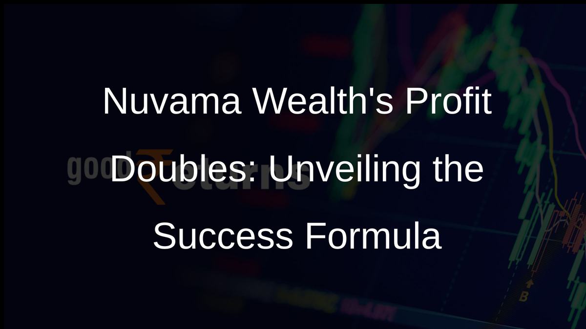 Nuvama Wealths Profit Doubles: Unveiling the Success Formula