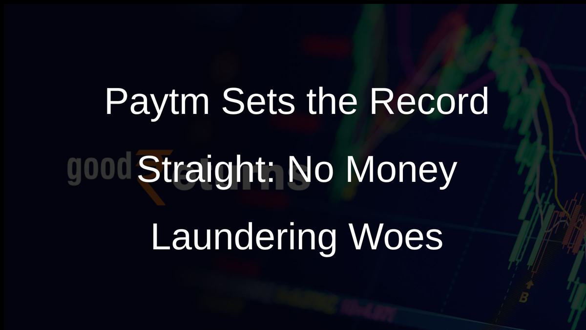 Paytm Sets the Record Straight: No Money Laundering Woes