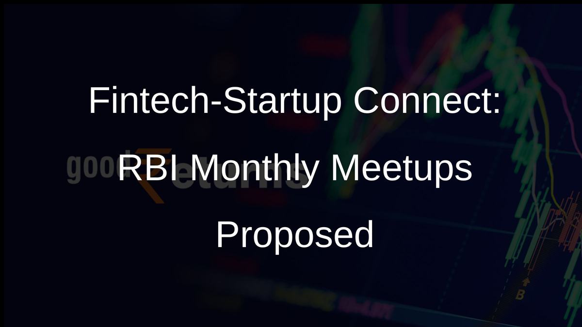 Fintech-Startup Connect: RBI Monthly Meetups Proposed