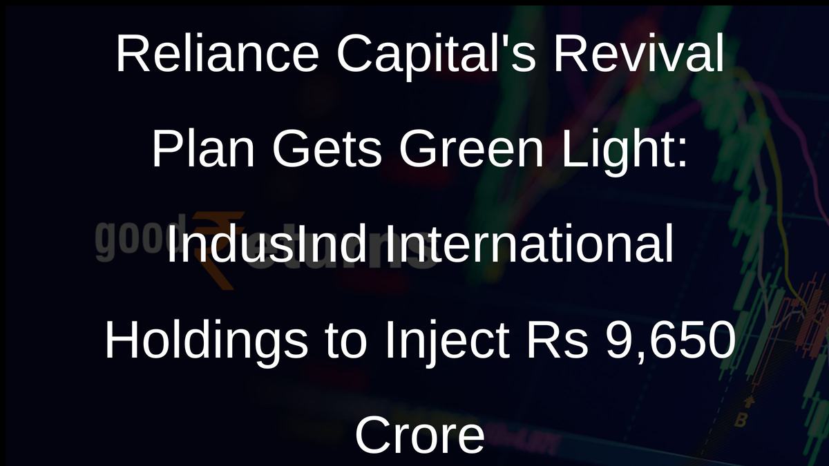 Reliance Capitals Revival Plan Gets Green Light: IndusInd International Holdings to Inject Rs 9,650 Crore
