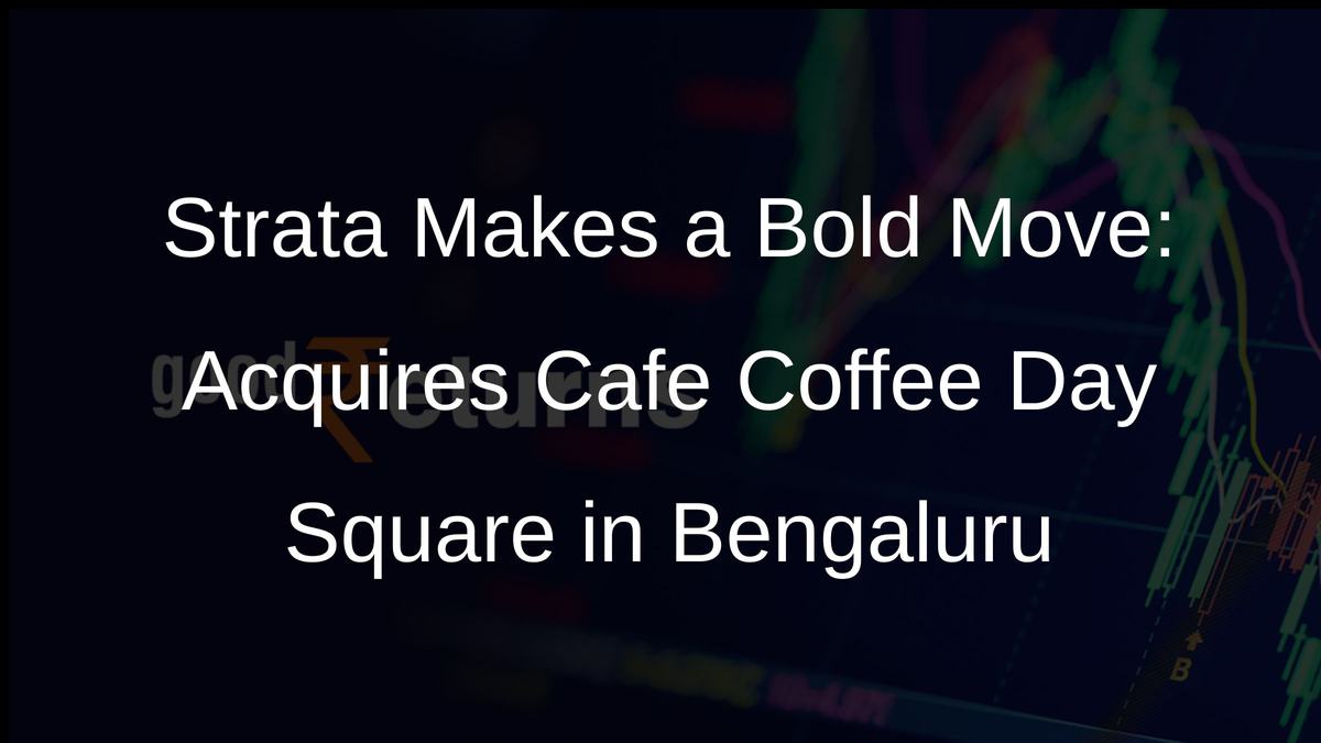 Strata Makes a Bold Move: Acquires Cafe Coffee Day Square in Bengaluru