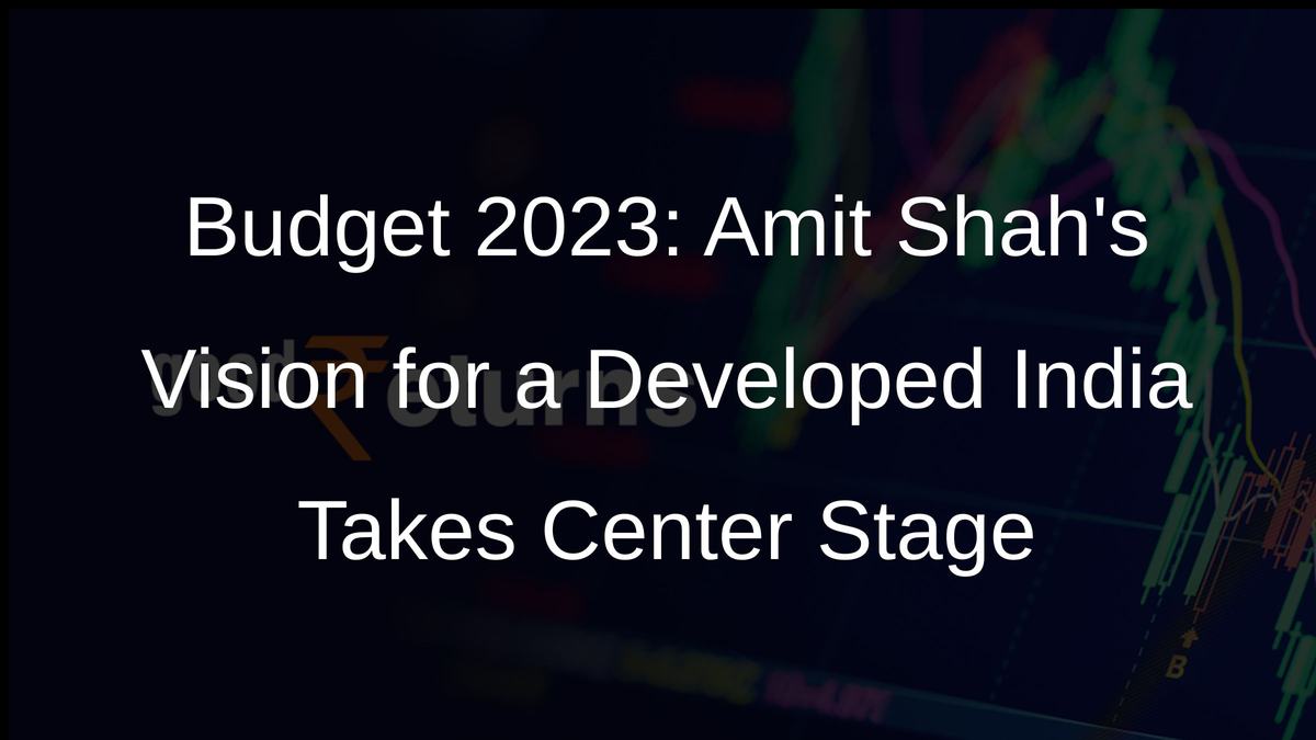 Budget 2023: Amit Shah Applauds Vision for a Developed India by 2047