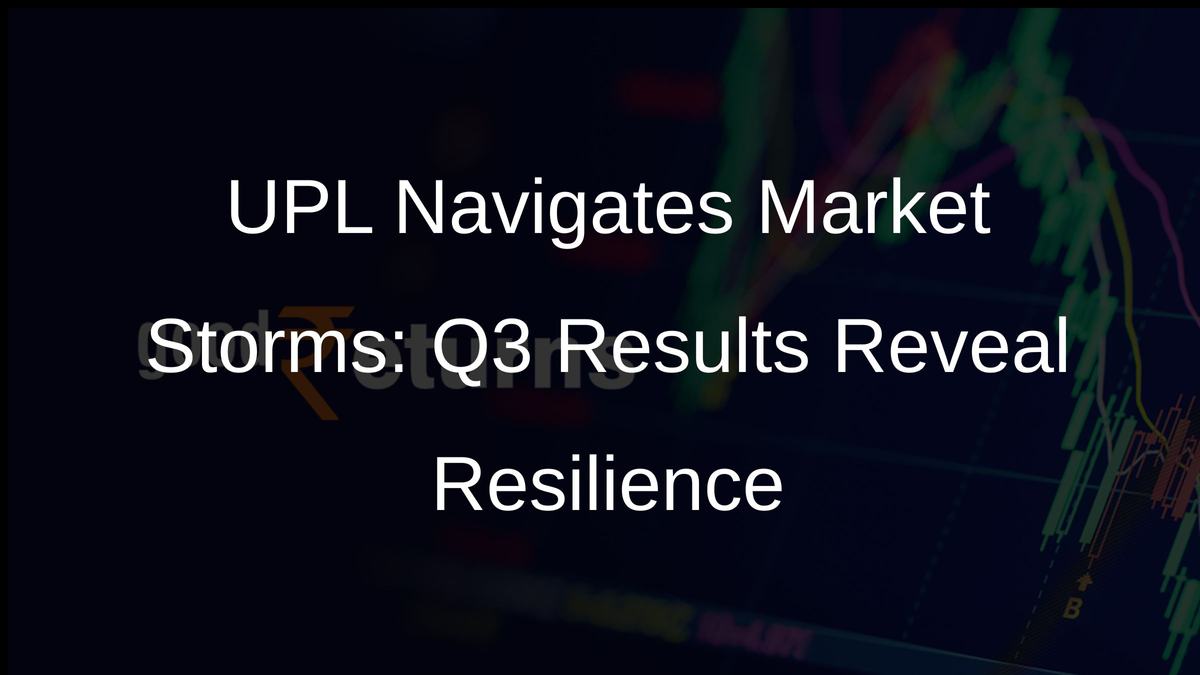 UPL Navigates Market Storms: Q3 Results Reveal Resilience